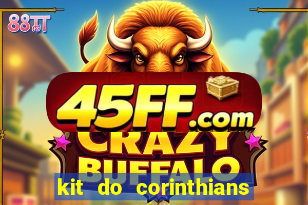 kit do corinthians dls 22